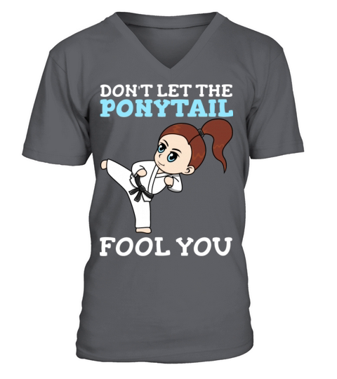 Don t Let The Ponytail Fool You Funny Karate V-Neck T-shirt