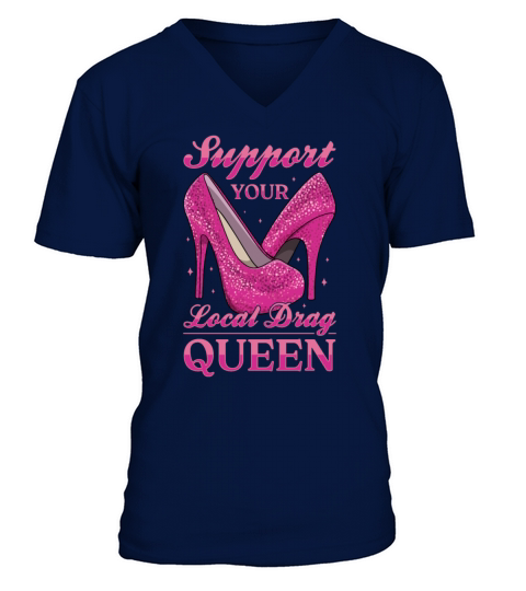LGBTQ Support Your Local Drag Queen Pride V-Neck T-shirt