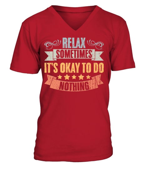 Relax Vintage Positivity Sometimes Its Okay To Do V-Neck T-shirt