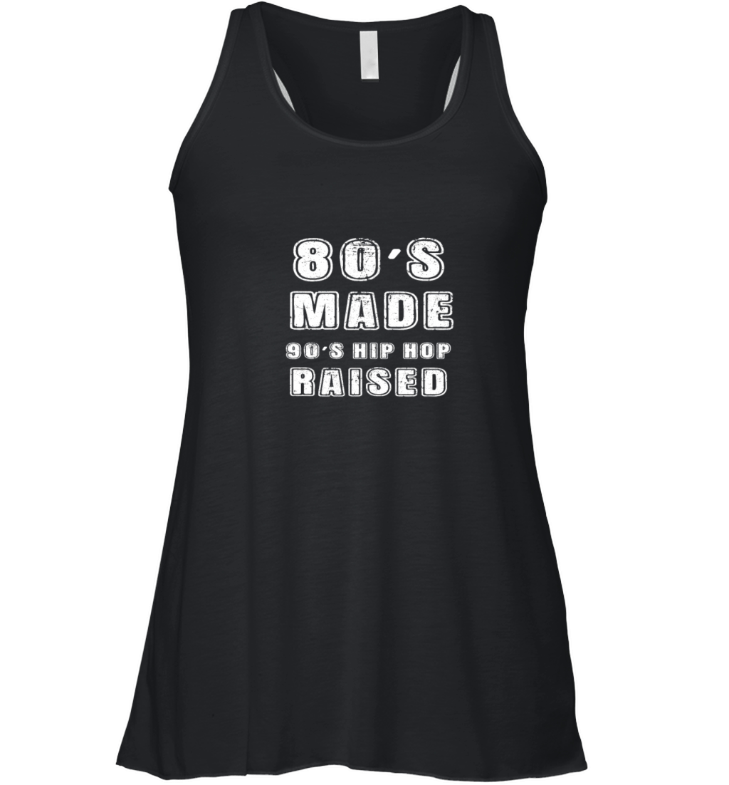 80 s Made 90 s Hip Hop Raised Women's Flowy Tank Top