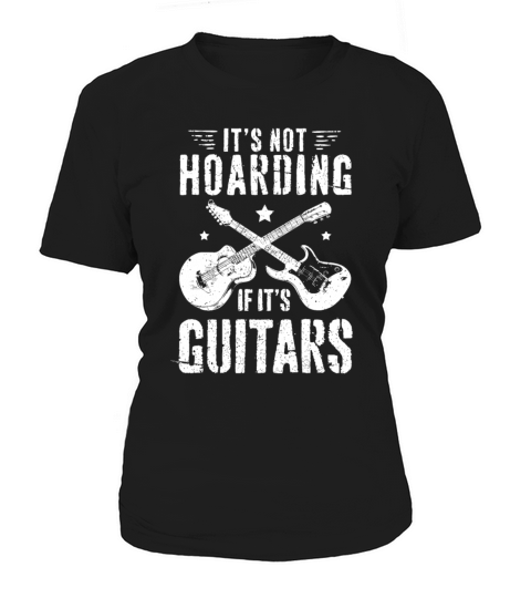 Its Not Hoarding If Its Guitars Player Funny Gui Women's T-Shirt
