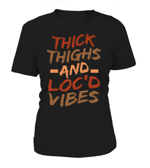 Thick Thighs And Locd Vibes Juneteenth Women's T-Shirt