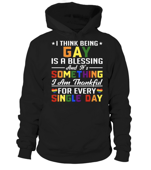 I Think Being Gay Is A Blessing And It s Something Hoodie Unisex