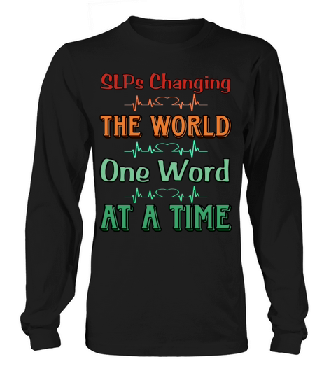 SLPs Changing The World One Word At A Time Long sleeved Unisex