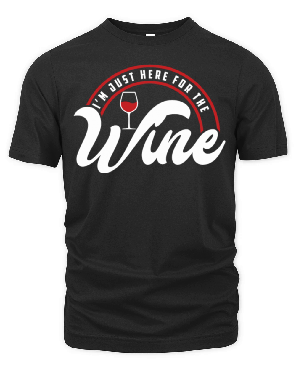 Im Just Here For The Wine I Love Wine Drunk Organic Unisex T-shirt