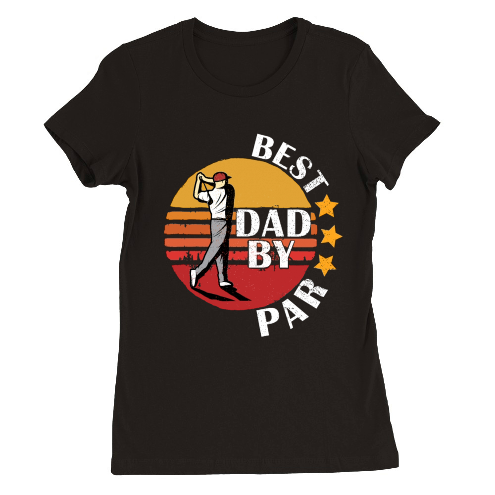 Best Dad By Par Retro Vintage Fathers Day Golf Premium Womens Crewneck T-shirt