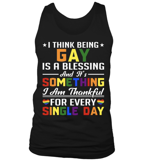 I Think Being Gay Is A Blessing And It s Something Tank Top Unisex