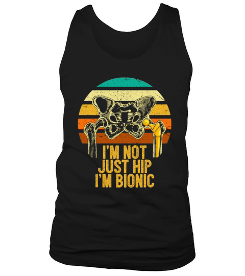 Im Not Just Hip Im Bionic Hip Replacement Tank Top Unisex