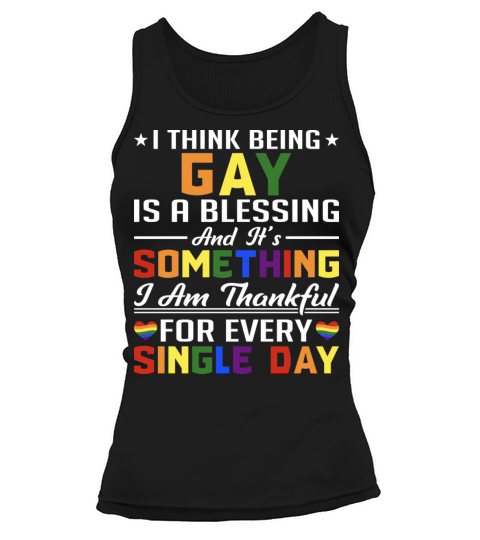 I Think Being Gay Is A Blessing And It s Something Tank top Woman
