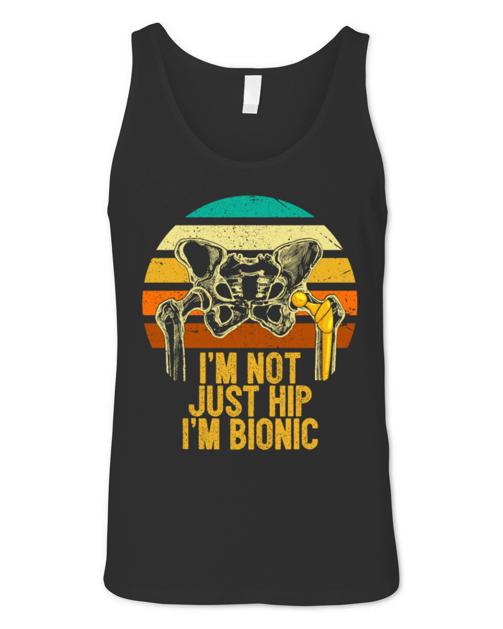Im Not Just Hip Im Bionic Hip Replacement Unisex Jersey Tank