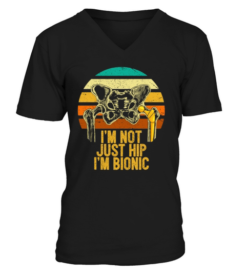 Im Not Just Hip Im Bionic Hip Replacement V-Neck T-shirt