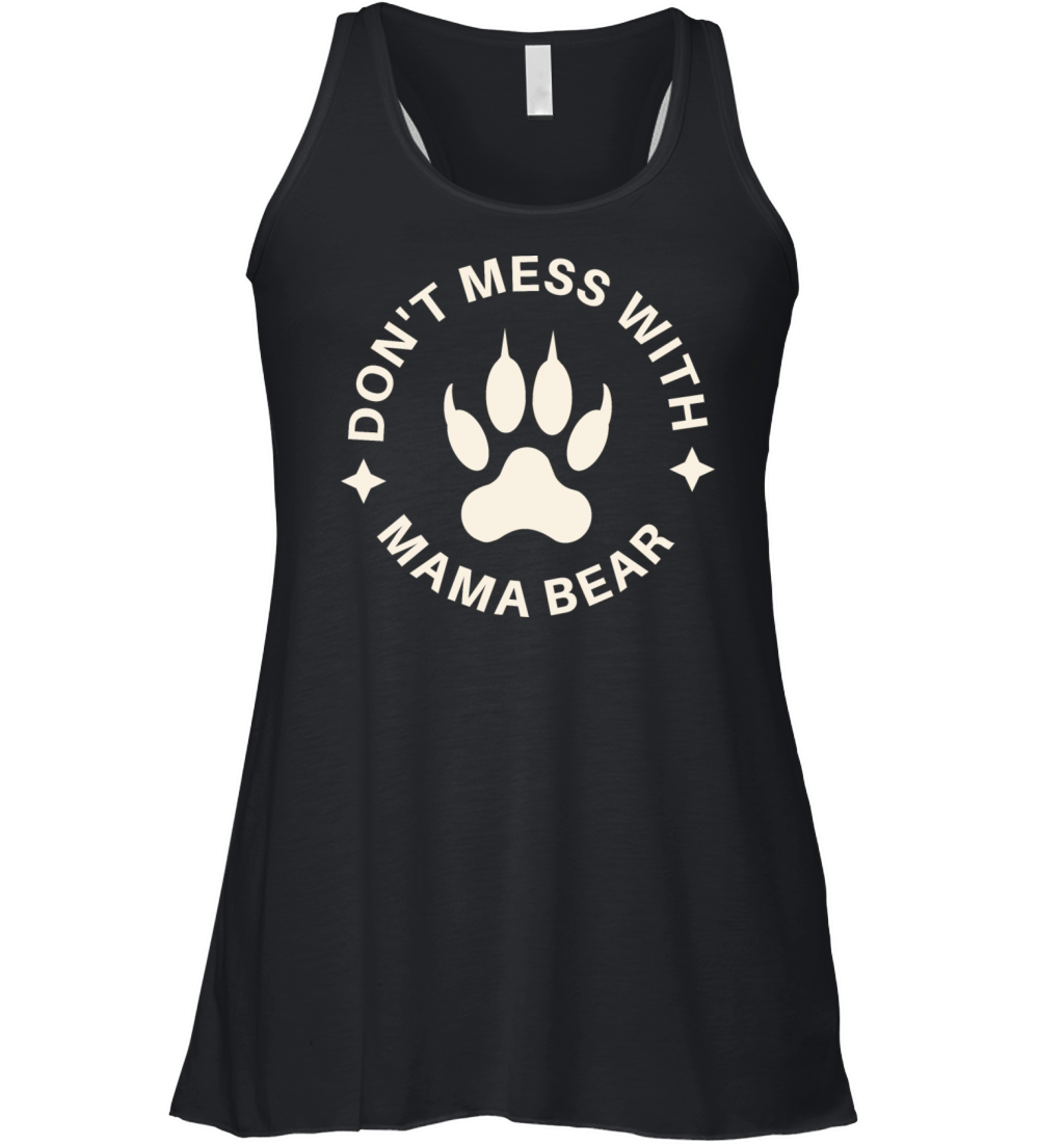 Funny Mama Bear Shirt Don t Mess with Mama Bear Women's Flowy Tank Top