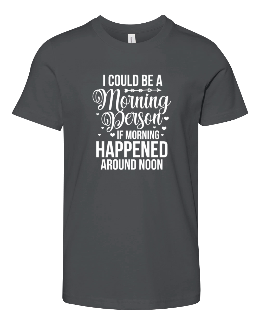 I Could Be A Morning Person If Morning Happened Youth Unisex Jersey Tee