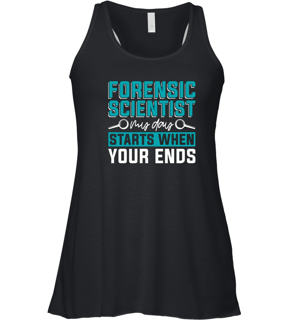 Forensic Scientist My Day Starts When Criminology Women's Flowy Tank Top