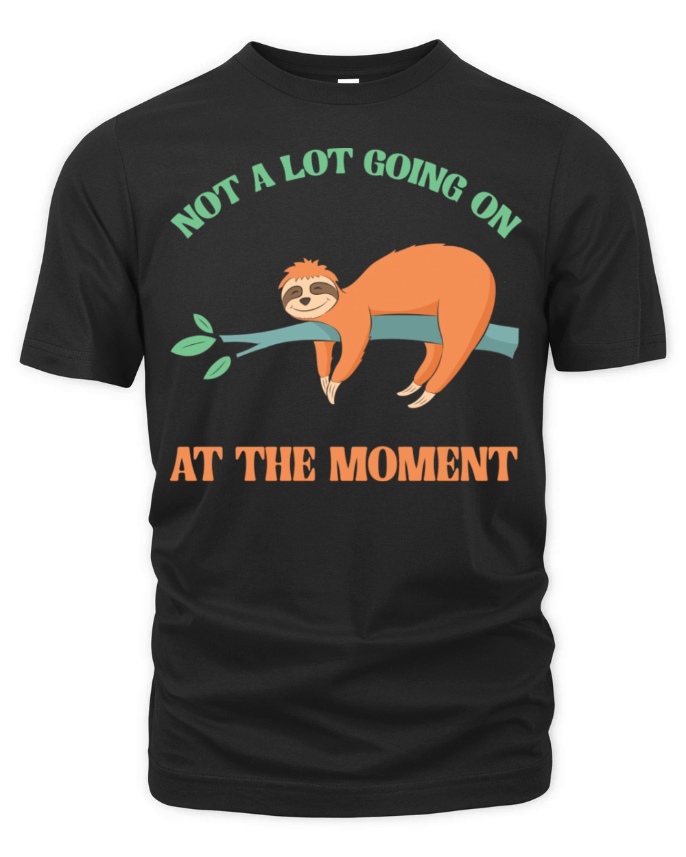 Not A Lot Going On At The Moment Lazy Bored Sloth Organic Unisex T-shirt