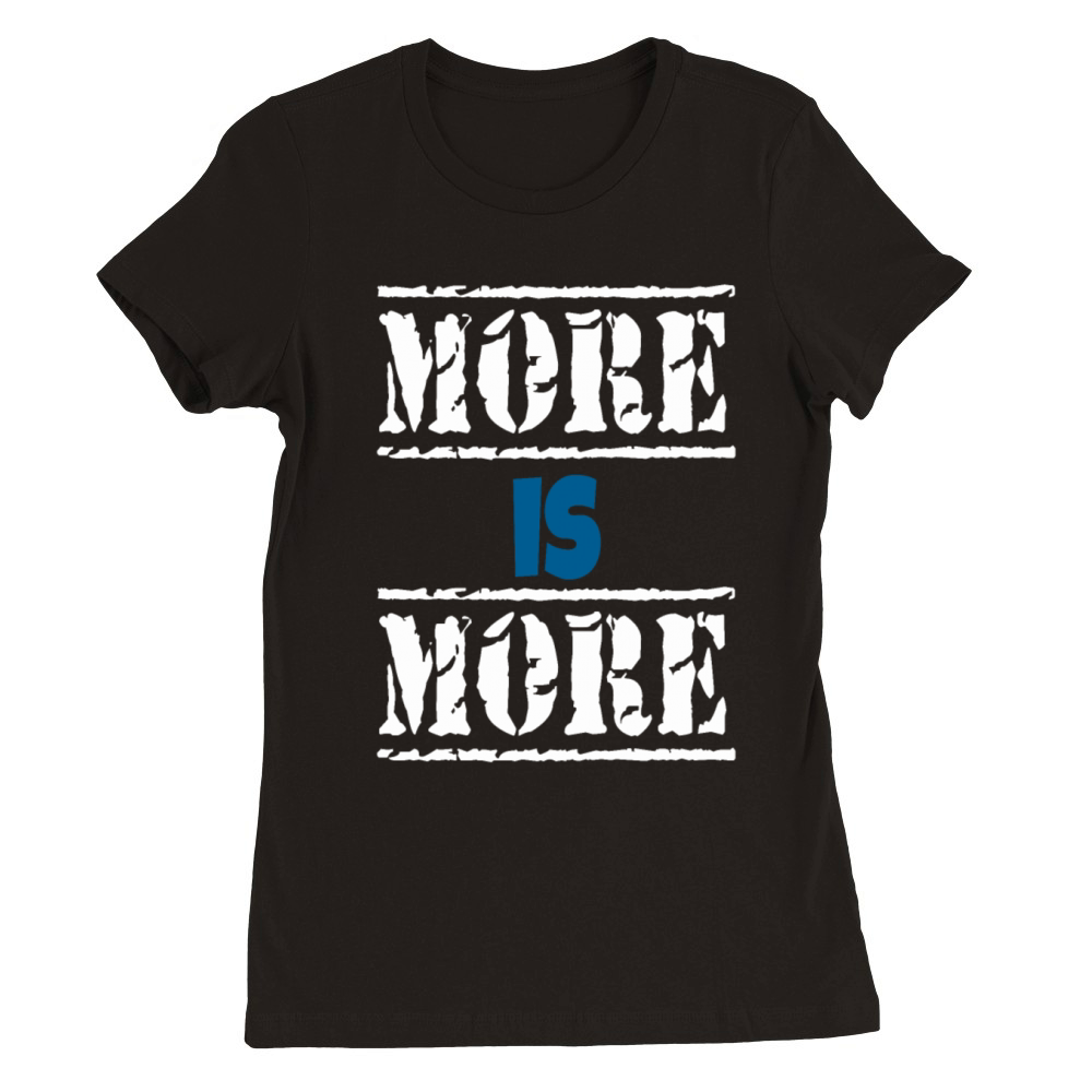 More is more Premium Womens Crewneck T-shirt