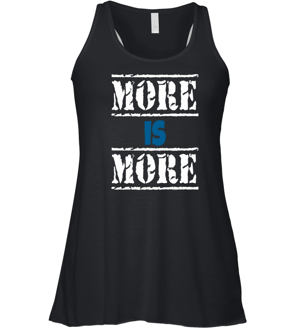 More is more Women's Flowy Tank Top