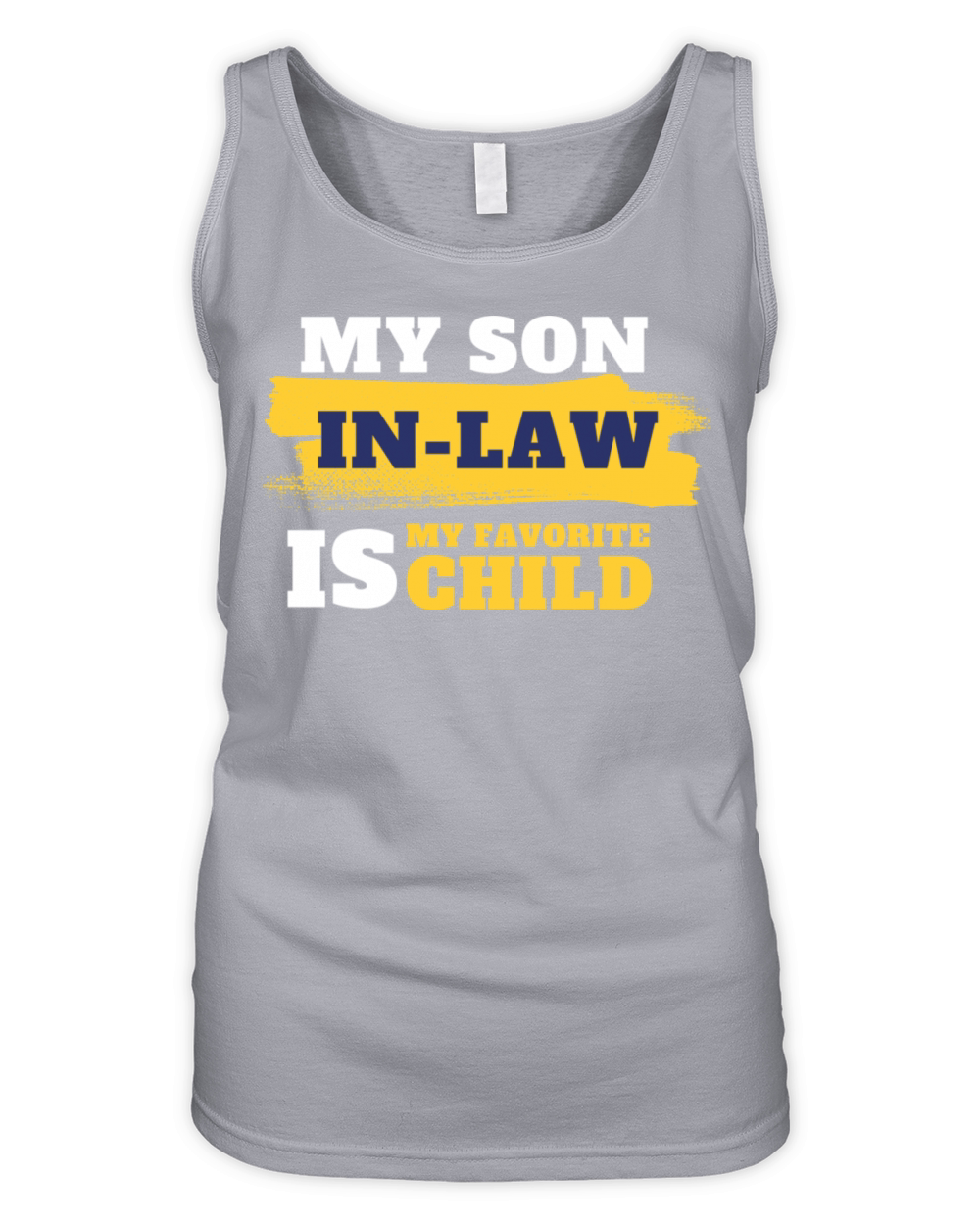 My Son In Law Is My Favorite Child Funny shirts Organic Women's Tank Top