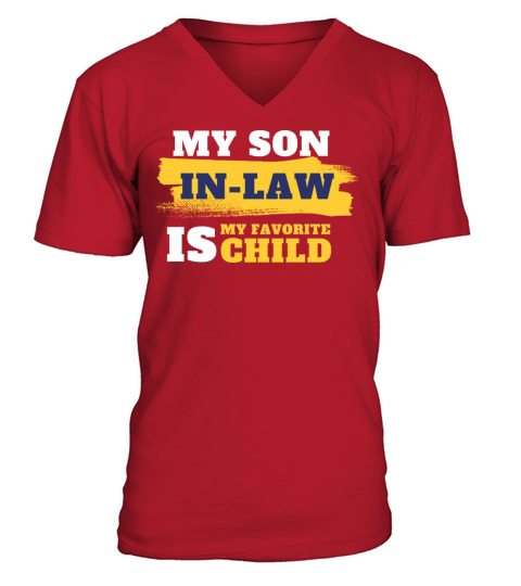 My Son In Law Is My Favorite Child Funny shirts V-Neck T-shirt