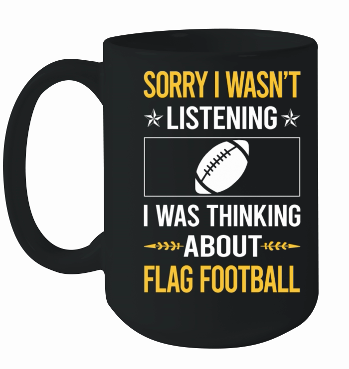 Sorry I Was Not Listening Flag Football Ceramic Mug