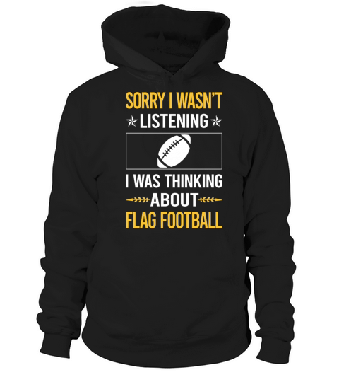 Sorry I Was Not Listening Flag Football Hoodie Unisex