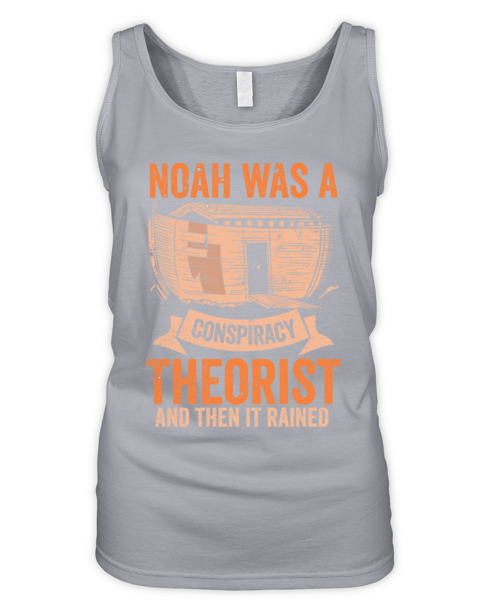 Noah Was A Conspiracy Theorist And The It Rained Organic Women's Tank Top