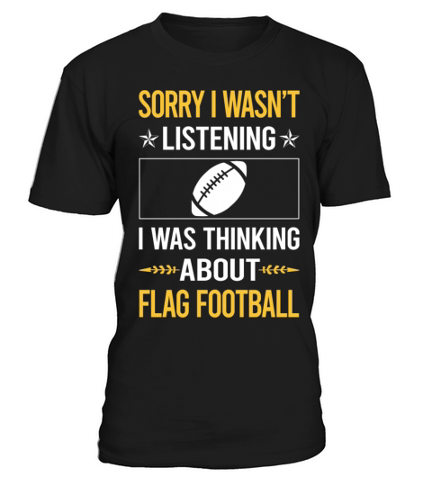 Sorry I Was Not Listening Flag Football T-Shirt Unisex