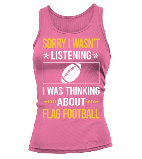 Sorry I Was Not Listening Flag Football Tank top Woman