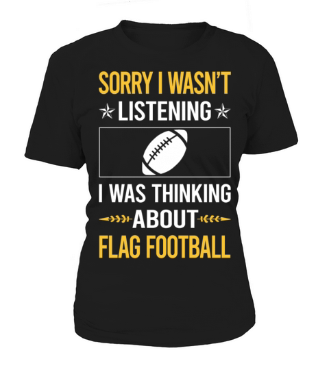 Sorry I Was Not Listening Flag Football Women's T-Shirt