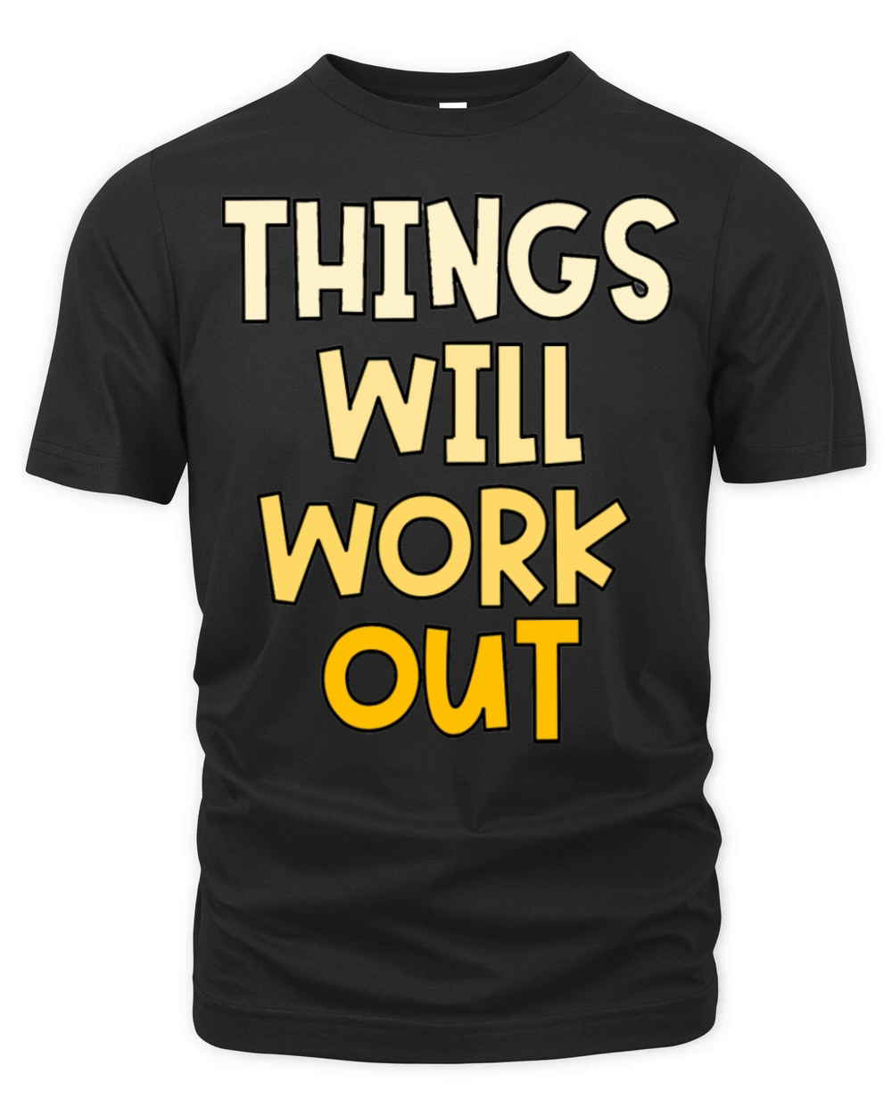 THINGS WILL WORK OUT Organic Unisex T-shirt