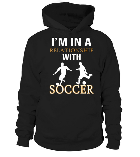 I Am In A Relationship With Soccer Funny Soccer Hoodie Unisex