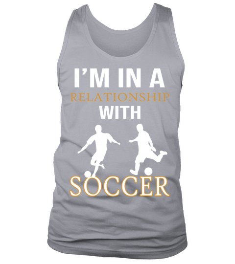 I Am In A Relationship With Soccer Funny Soccer Tank Top Unisex