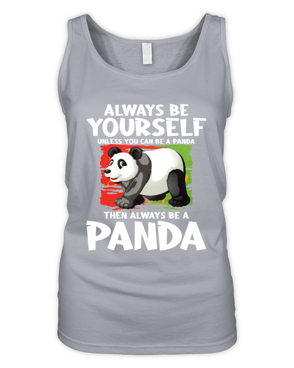 Always Be Yourself Unless You Can Be A Panda Organic Women's Tank Top