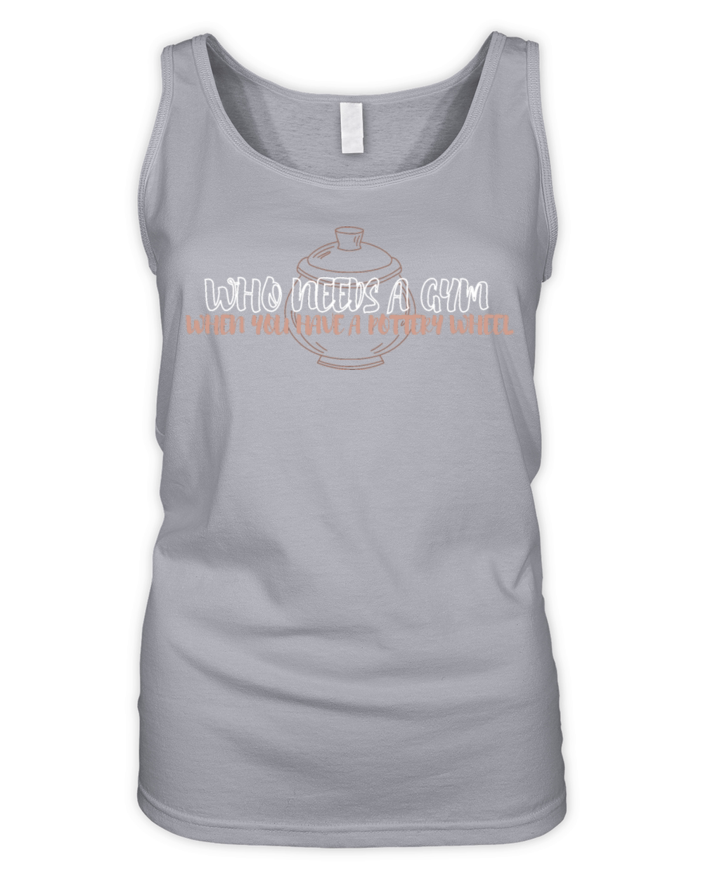 WHO NEEDS A GYM WHEN YOU HAVE A POTTERY WHEEL Organic Women's Tank Top