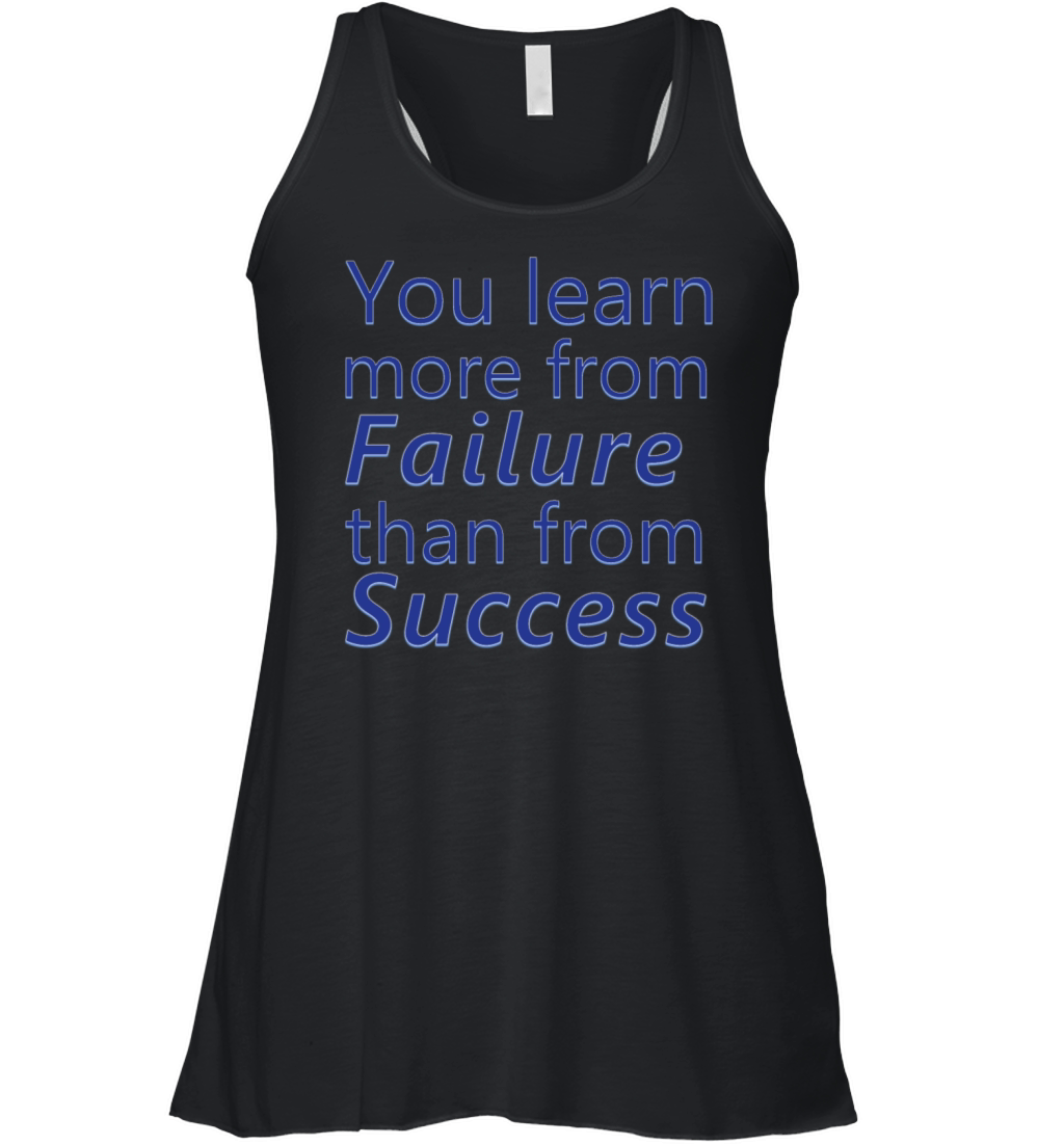 You learn more from failure than from success Women's Flowy Tank Top