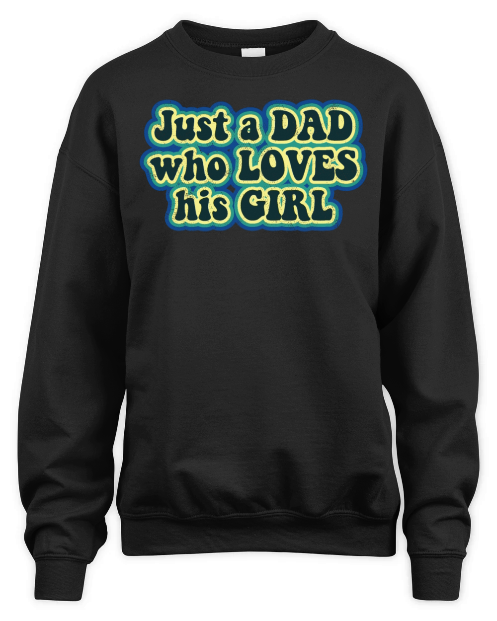 Just a Dad who loves his Girl Unisex Premium Crewneck Sweatshirt