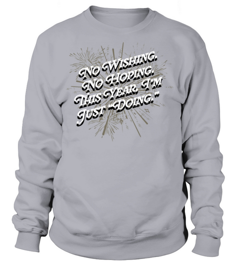 This Year Im Just Doing Motivational Quote Happy N Sweatshirt Unisex