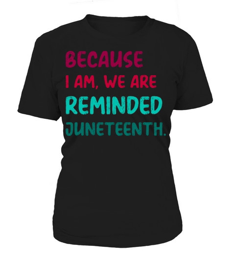 Tees juneteenth appreciation nostalgic quote humor Women's T-Shirt