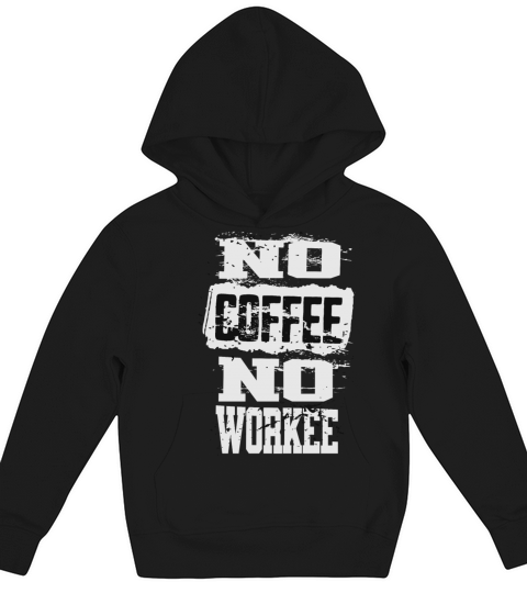 No Coffee no Workee Kids Hoodie