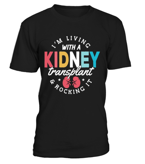 Im Living With A Kidney Transplant And Rocking It T-Shirt Unisex