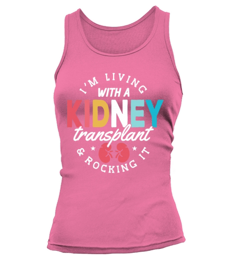 Im Living With A Kidney Transplant And Rocking It Tank top Woman