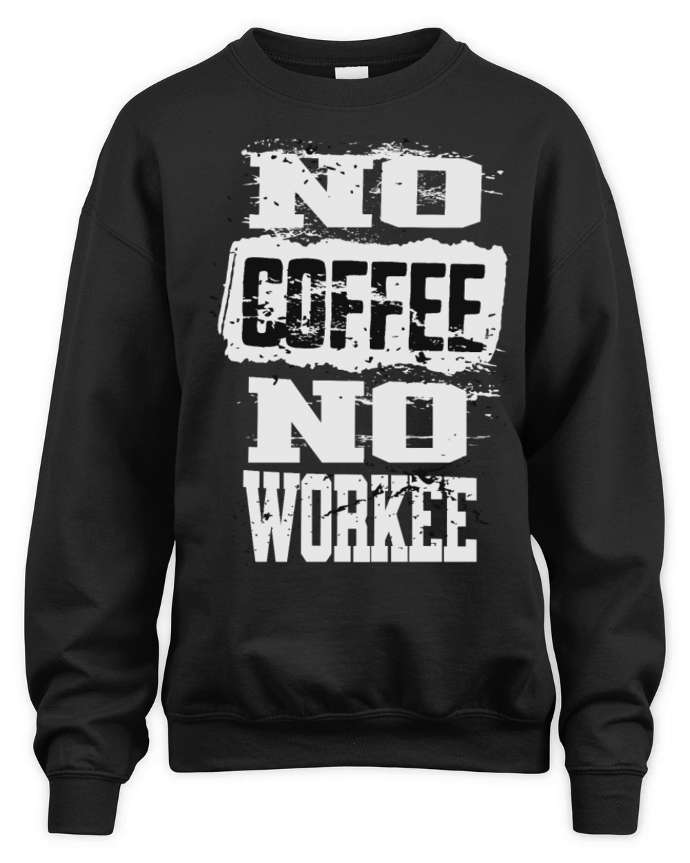 No Coffee no Workee Unisex Premium Crewneck Sweatshirt