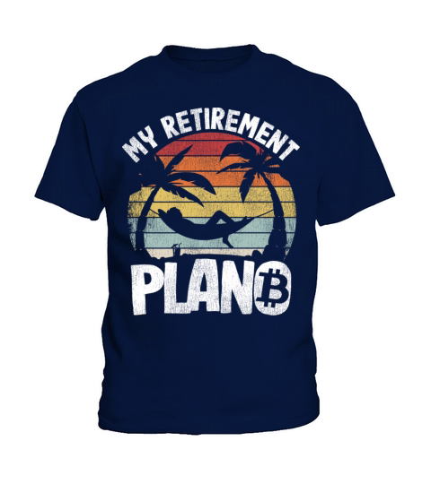 My Retirement Plan B Funny Bitcoin Gift Btc Crypto Kids T-Shirt
