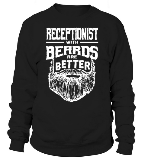 Receptionist with Beards are Better Front Desk Off Sweatshirt Unisex