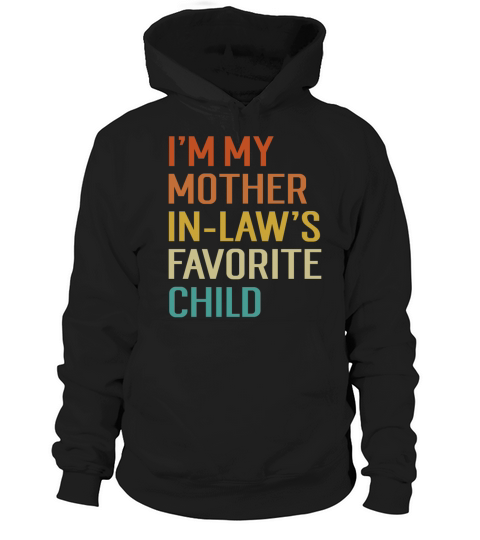Im My Mother In Laws Favorite Child Hoodie Unisex