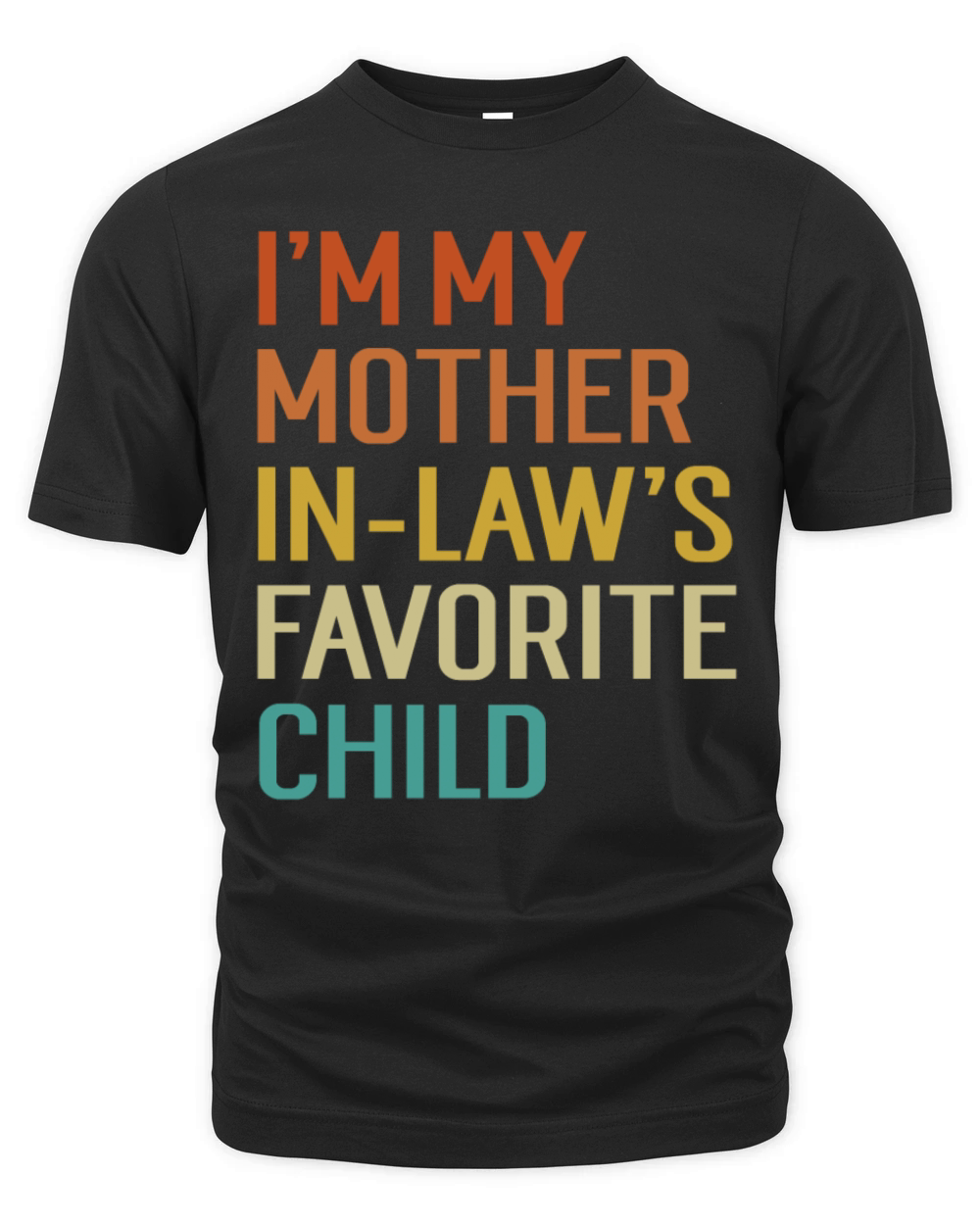Im My Mother In Laws Favorite Child Organic Unisex T-shirt