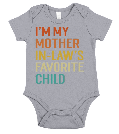 Im My Mother In Laws Favorite Child Short Sleeve Baby One-Piece