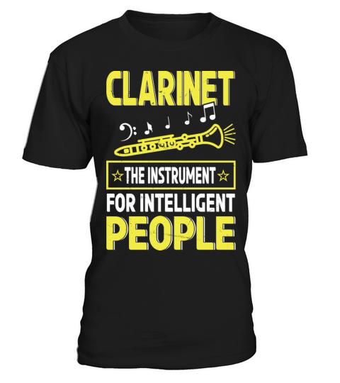 Clarinet The Instrument For Intelligent People T-Shirt Unisex