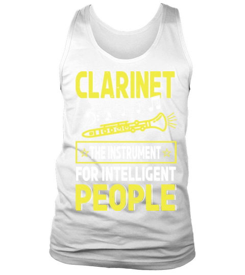 Clarinet The Instrument For Intelligent People Tank Top Unisex