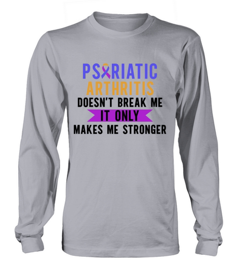 Psoriatic Arthritis Doesnt Break Me Long sleeved Unisex